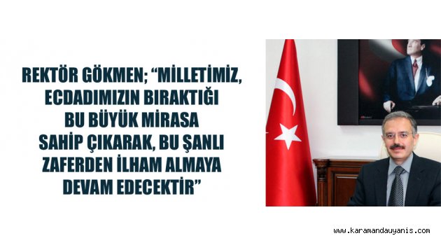 REKTÖR GÖKMEN'DEN  KUTLAMA MESAJI
