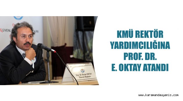 REKTÖR YARDIMCISI PROF. DR. E. OKTAY