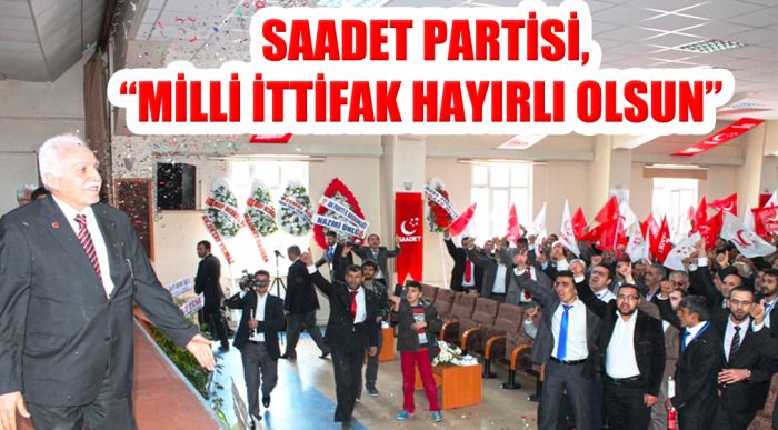 Saadet Partisi, “milli İttifak Hayırlı Olsun”