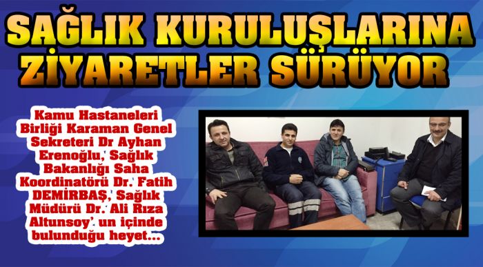 Sağlık Kuruluşlarını Ziyaretler Sürüyor
