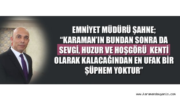 ŞAHNE'DEN KARAMAN'A VEDA MESAJI
