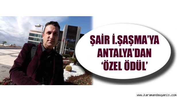 ŞAİR İ.ŞAŞMA’YA ANTALYA’DAN ‘ÖZEL ÖDÜL’