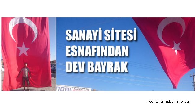 SANAYİ SİTESİ ESNAFINDAN DEV BAYRAK