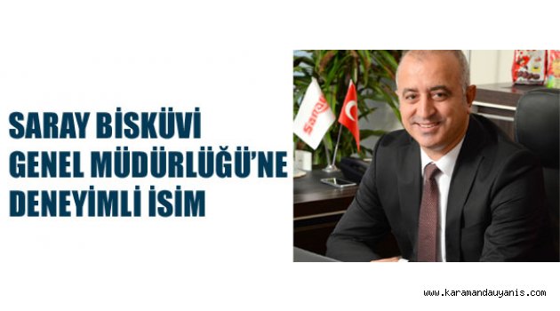 SARAY'IN YENİ GENEL MÜDÜRÜ