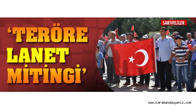 SARIVELİLER’DE ‘TERÖRE LANET MİTİNGİ’