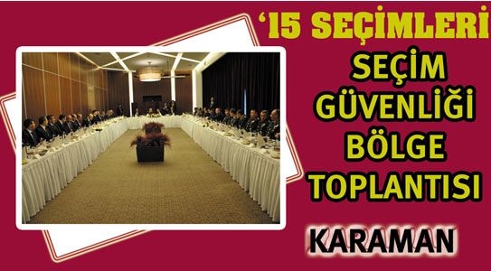 Seçim Güvenliği Bölge Toplantısı Konya’da Yapıldı