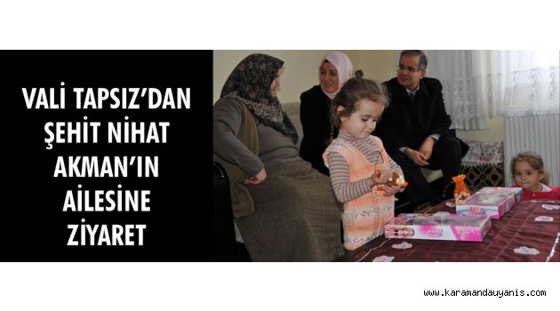 Şehit Nihat Akman’ın Ailesine Ziyaret
