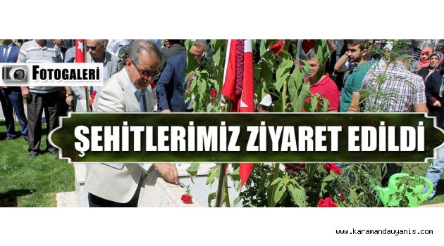 ŞEHİTLERİMİZ ZİYARET EDİLDİ