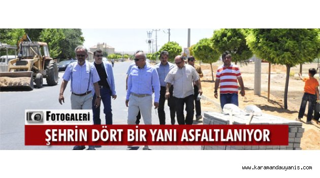 ŞEHRİN DÖRT BİR YANI ASFALTLANIYOR