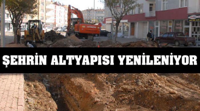 Şehrin Altyapısı Tamamen Yenileniyor