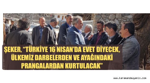 ŞEKER'DEN TAŞELİ'DE REFERANDUM ÇALIŞMALARI