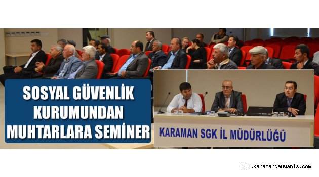 SGK'DAN MUHTARLARA SEMİNER