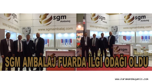 SGM AMBALAJ FUARDA İLGİ ODAĞI OLDU