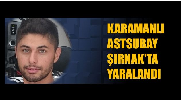 ŞIRNAK'TA HAİN SALDIRI