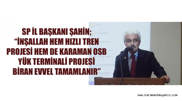 SP İL BAŞKANI ŞAHİN'DEN AÇIKLAMA
