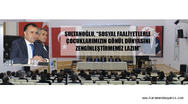 SULTANOĞLU OKUL MÜDÜRLERİNE SESLENDİ