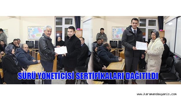 SÜRÜ YÖNETİCİSİ SERTİFİKALARI DAĞITILDI