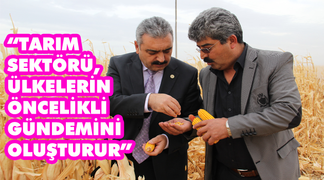 “TARIM SEKTÖRÜ, ÜLKELERİN ÖNCELİKLİ GÜNDEMİNİ OLUŞTURUR”