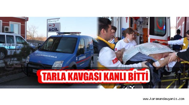 TARLA KAVGASI KANLI BİTTİ