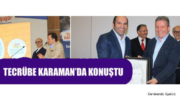TECRÜBE KARAMAN’DA KONUŞTU