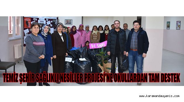 TEMİZ ŞEHİR SAĞLIKLI NESİLLER PROJESİ'NE OKULLARDAN TAM DESTEK