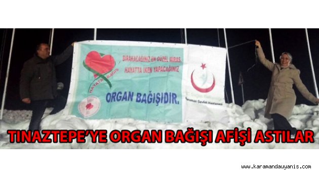 TINAZTEPE’YE ORGAN BAĞIŞI AFİŞİ ASTILAR