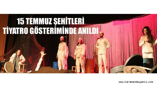 'ÖLÜMSÜZ' TİYATRO GÖSTERİSİ