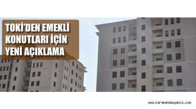 TOKİ’DEN EMEKLİ KONUTLARI