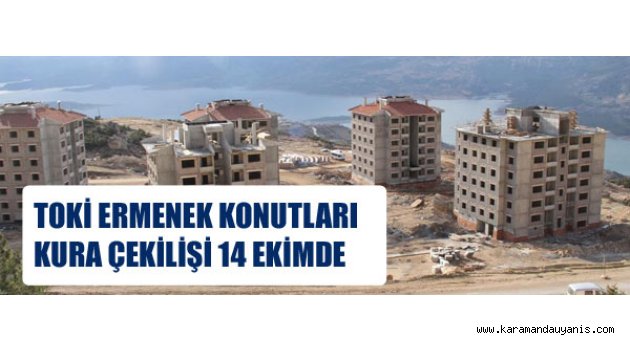 TOKİ ERMENEK KONUTLARI KURA ÇEKİLİŞİ 14 EKİMDE