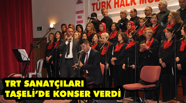 TRT SANATÇILAR TAŞELİ’DE KONSER VERDİ