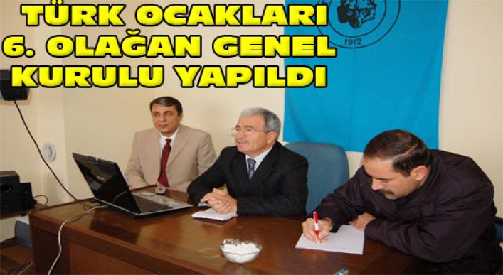Türk Ocakları 6. Olağan Genel Kurulu Yapıldı