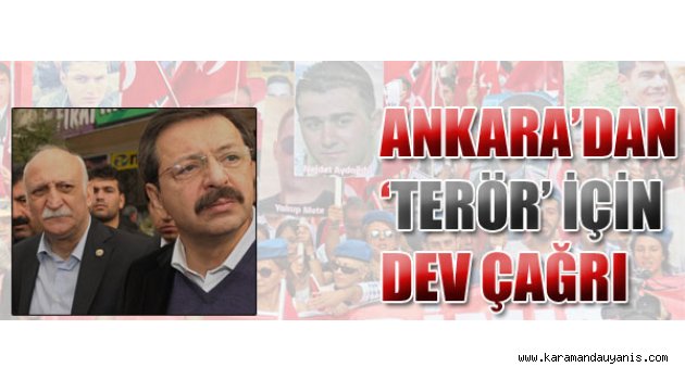 TÜRKİYE’Yİ ANKARA’YA ÇAĞIRIYORUZ”