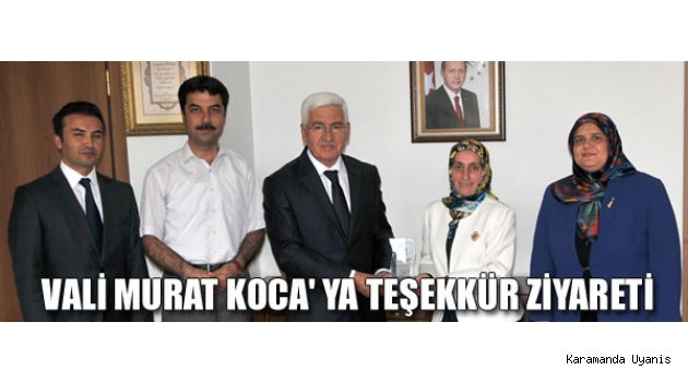 VALİ MURAT KOCA' YA TEŞEKKÜR ZİYARETİ