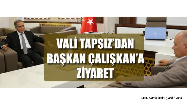 VALİ TAPSIZ ZİYARETLERE BAŞLADI