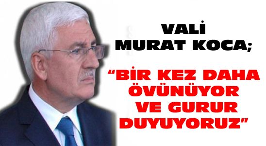 Vali Murat Koca; “bizlere Bu Güzel Ülkeyi Armağan Eden Ecdadımızla Bir Kez Daha Övünüyor Ve Gurur Duyuyoruz”