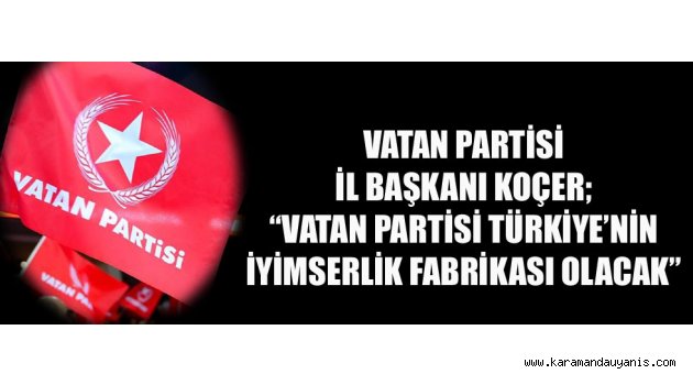 VATAN PARTİSİ İL BAŞKANLIĞINDAN AÇIKLAMA