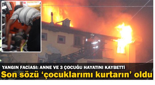 Anne Ve 3 Çocuğu Yangında Hayatını Kaybetti