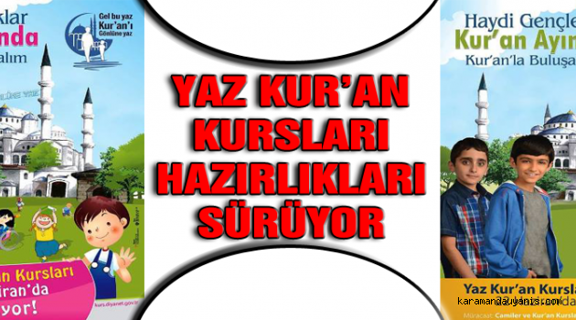 YAZ KUR’AN KURSLARI HAZIRLIKLARI SÜRÜYOR