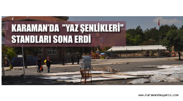 "YAZ ŞENLİKLERİ" STANDLARI SONA ERDİ