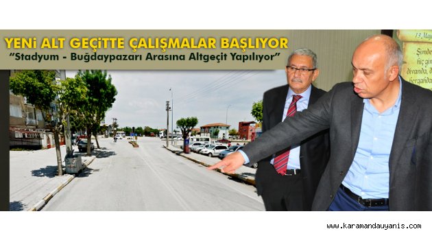 YENİ ALT GEÇİT ÇALIŞMALARI BAŞLIYOR