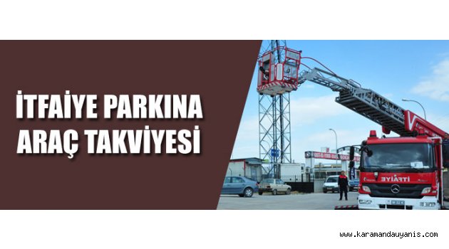 YENİ İTFAİYE ARACI
