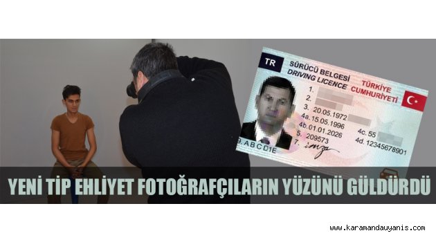 YENİ TİP EHLİYETLER FOTOĞRAFÇILARIN YÜZÜNÜ GÜLDÜRDÜ