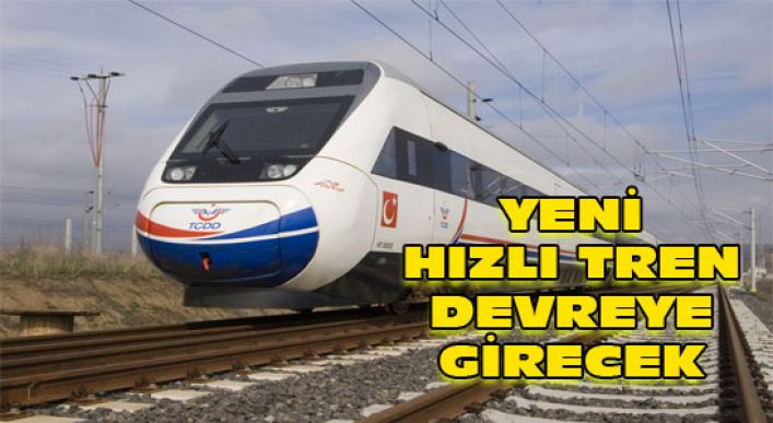 Yeni Hızlı Tren Devreye Girecek