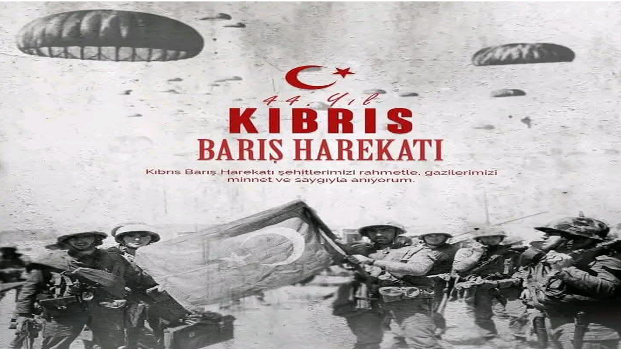KIBRIS BARIŞ HAREKÂTININ  51. YILI KUTLU OLSUN!