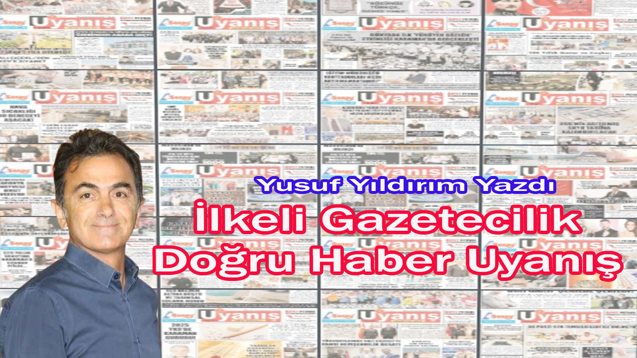 İLKELİ GAZETECİLİK DOĞRU HABER UYANIŞ