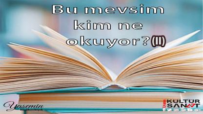 BU MEVSİM KİM NE OKUYOR? (II)