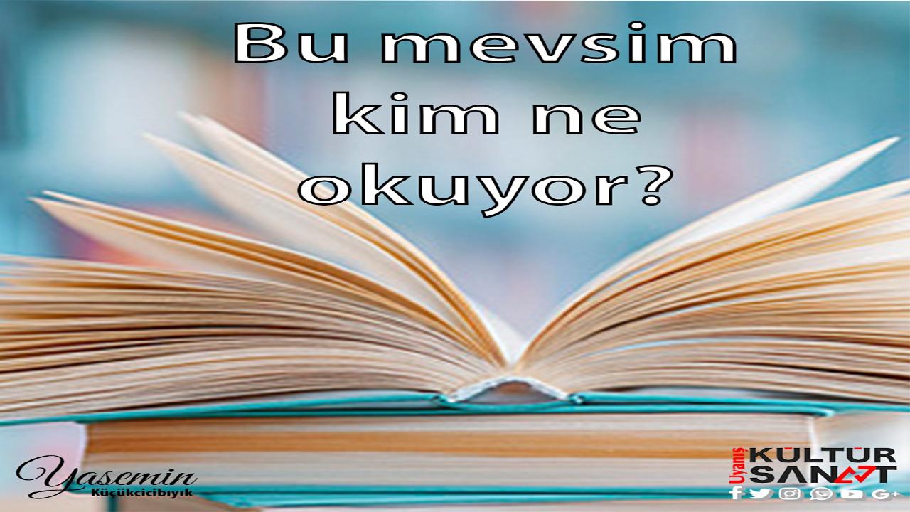 Bu Mevsim Kim Ne Okuyor?