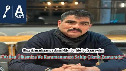 İl Başkanı Karakoca; “Acilen Ülkemize Ve Karamanımıza Sahip Çıkma Zamanıdır”