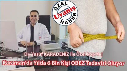 Karaman'da Yılda 6 Bin Kişi OBEZ Tedavisi Oluyor