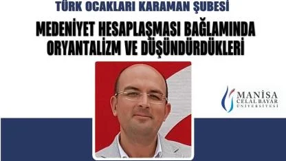 "Medeniyet Hesaplaşması Bağlamında Oryantalizm ve Düşündürdükleri" Sohbetine Davet